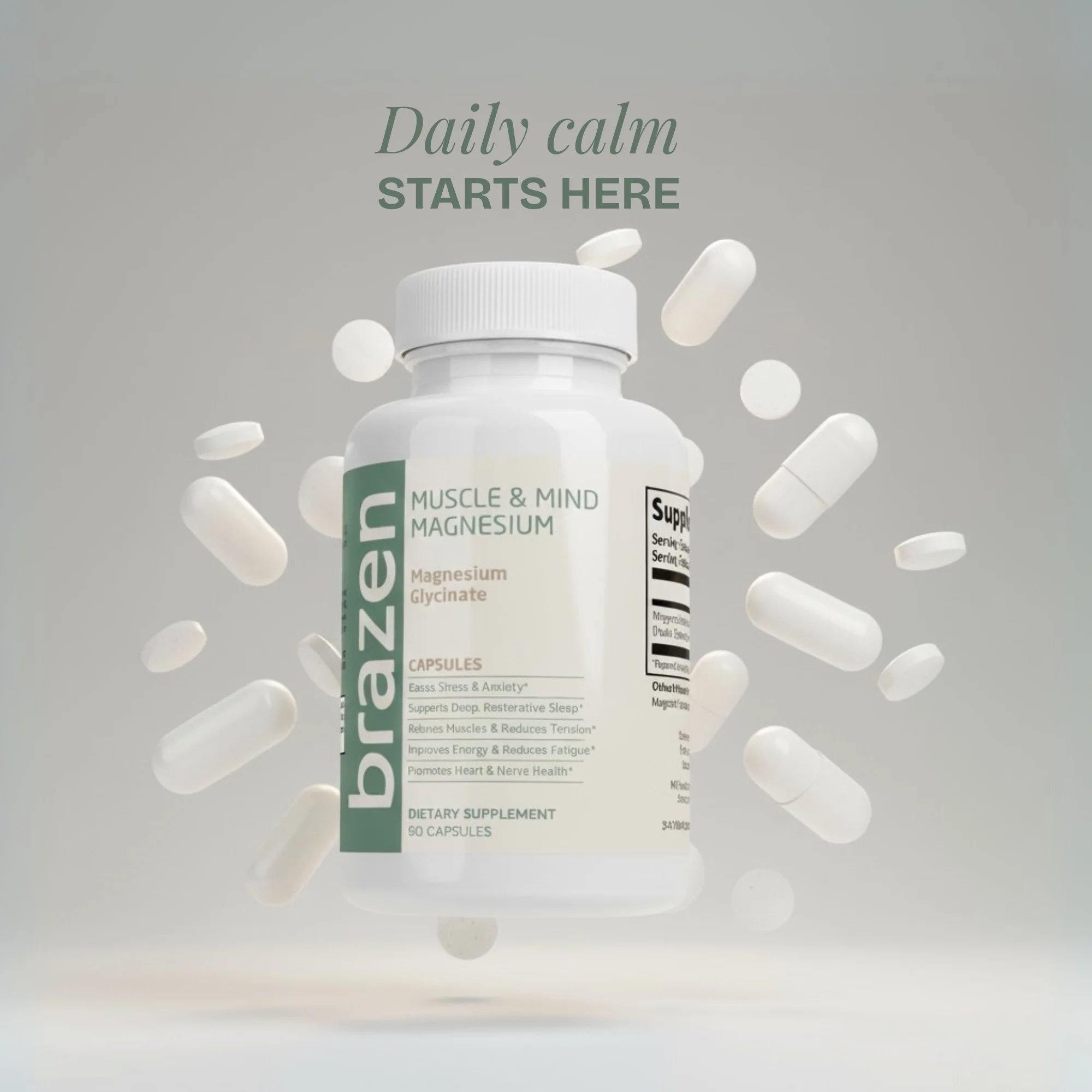 Bottle of Brazen Muscle & Mind Magnesium surrounded by floating white capsules, with the words “Daily calm starts here”